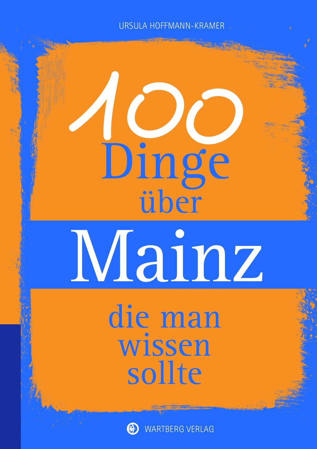 Cover: 9783831329861 | 100 Dinge über Mainz, die man wissen sollte | Ursula Hoffmann-Kramer