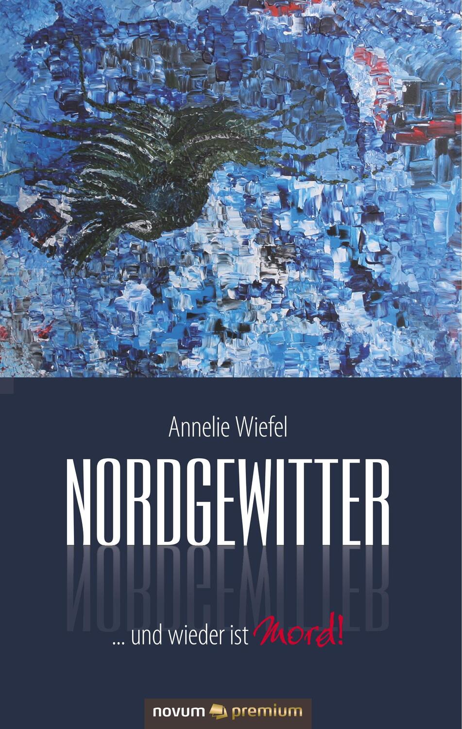 Cover: 9783958409507 | Nordgewitter | ... und wieder ist Mord! | Annelie Wiefel | Buch | 2019