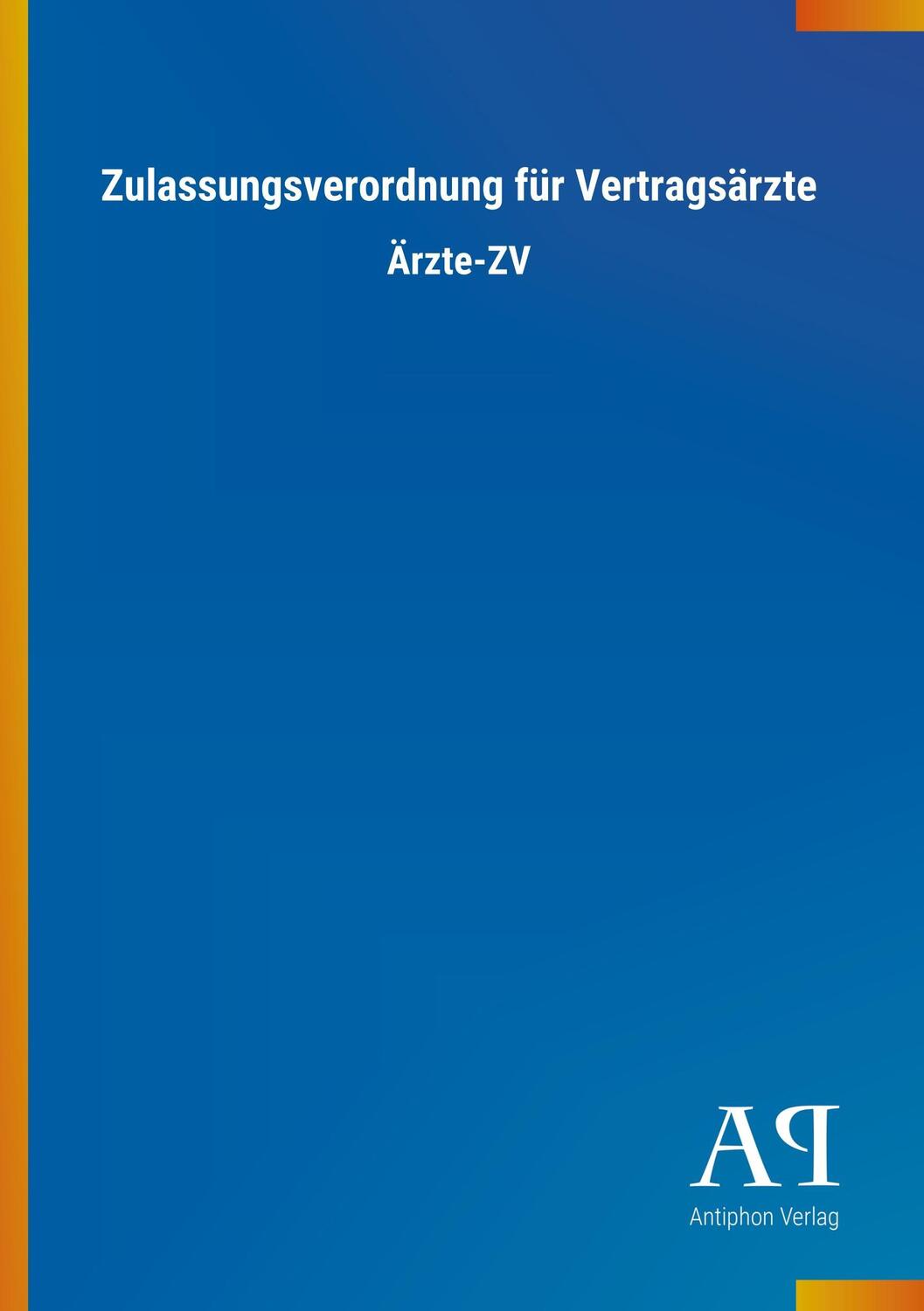 Cover: 9783731426899 | Zulassungsverordnung für Vertragsärzte | Ärzte-ZV | Antiphon Verlag