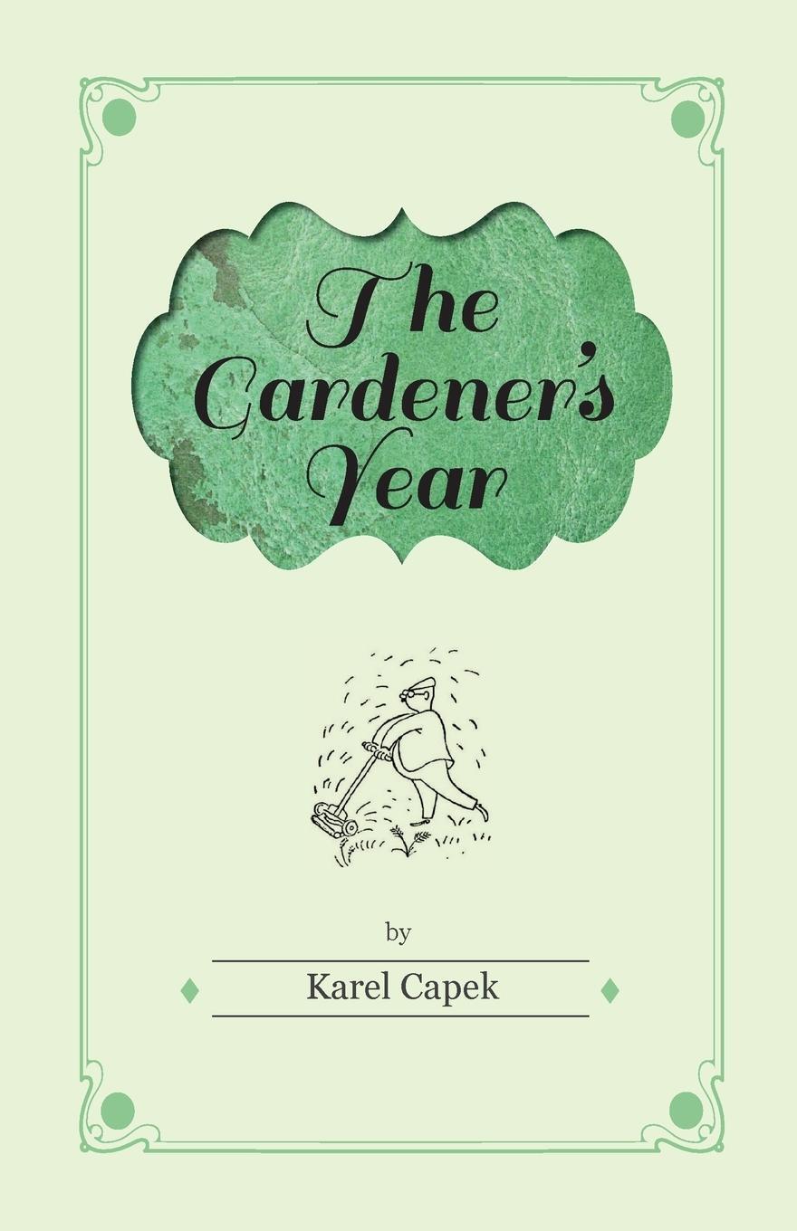 Cover: 9781447459804 | The Gardener's Year - Illustrated by Josef Capek | Karel Capek | Buch