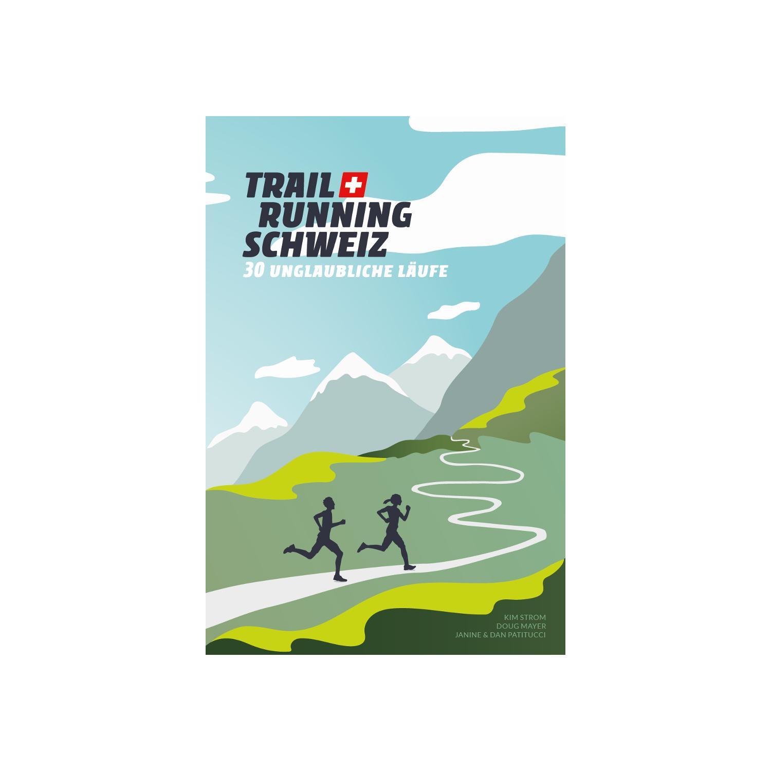 Cover: 9782940481439 | Trail Running Schweiz | 30 unglaubliche Läufe | Doug Mayer (u. a.)