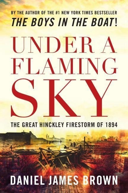 Cover: 9781493022007 | Under a Flaming Sky: The Great Hinckley Firestorm of 1894 | Brown