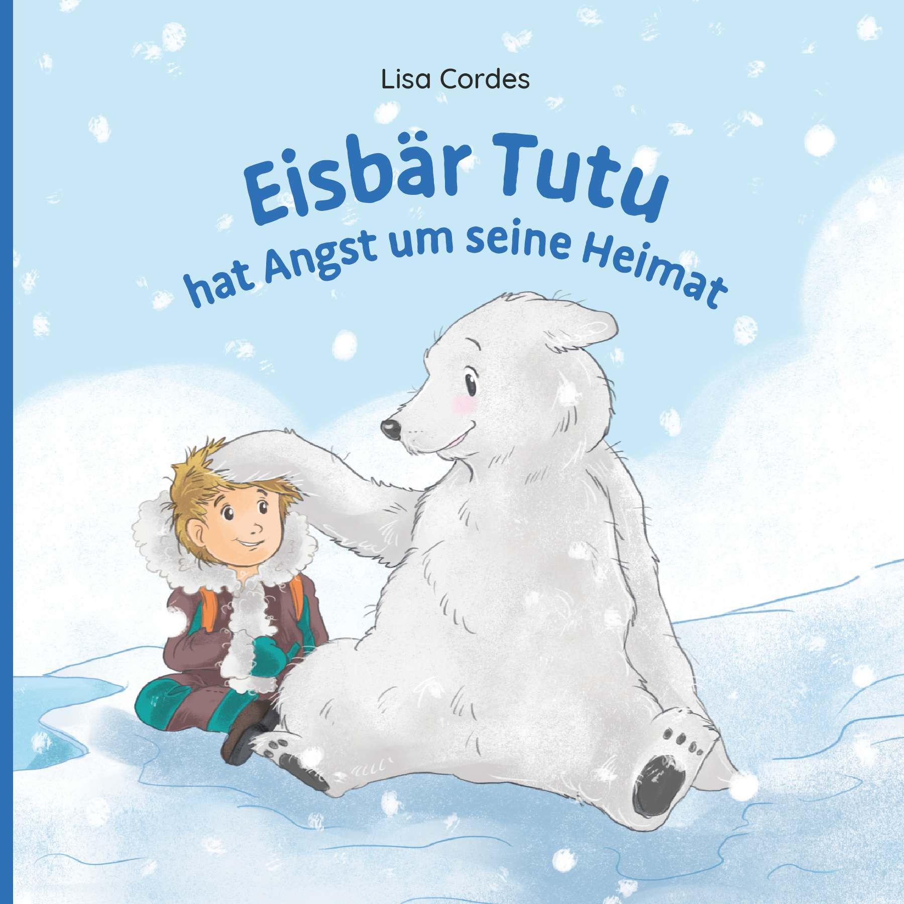 Cover: 9783991255994 | Eisbär Tutu hat Angst um seine Heimat | Lisa Cordes | Taschenbuch