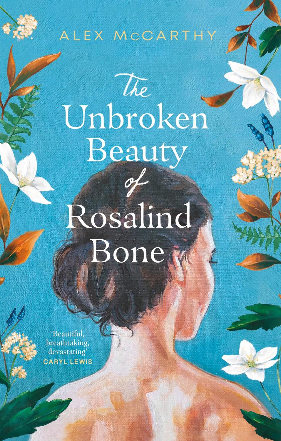 Cover: 9780857529251 | The Unbroken Beauty of Rosalind Bone | Alex McCarthy | Buch | Gebunden