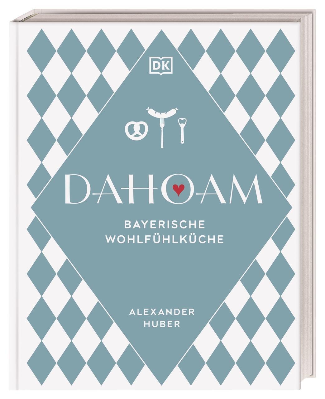 Cover: 9783831047253 | Dahoam: Bayerische Wohlfühlküche | Alexander Huber | Buch | 240 S.