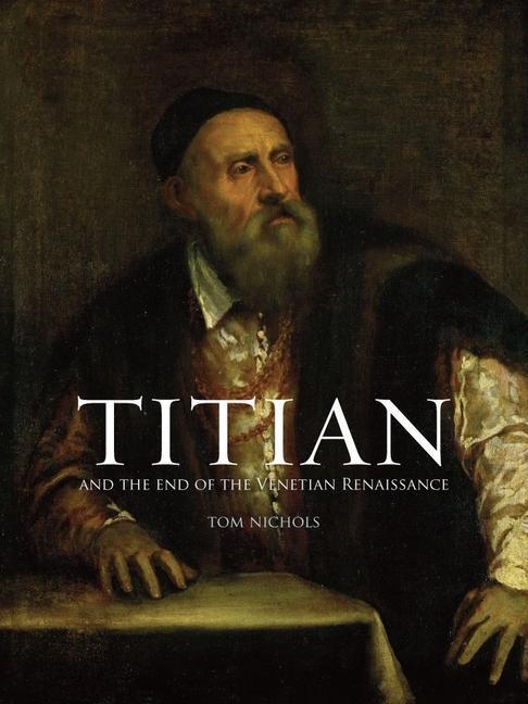 Cover: 9781780236742 | Titian and the End of the Venetian Renaissance | Tom Nichols | Buch