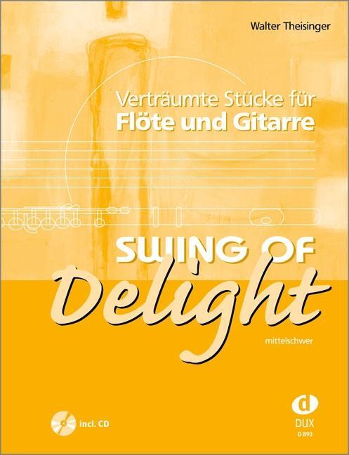 Cover: 9783934958395 | Swing Of Delight | Verträumte Stücke für Flöte und Gitarre | Broschüre