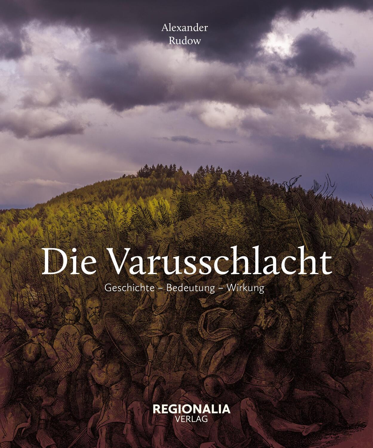 Cover: 9783955403355 | Die Varusschlacht | Geschichte - Bedeutung - Wirkung | Alexander Rudow