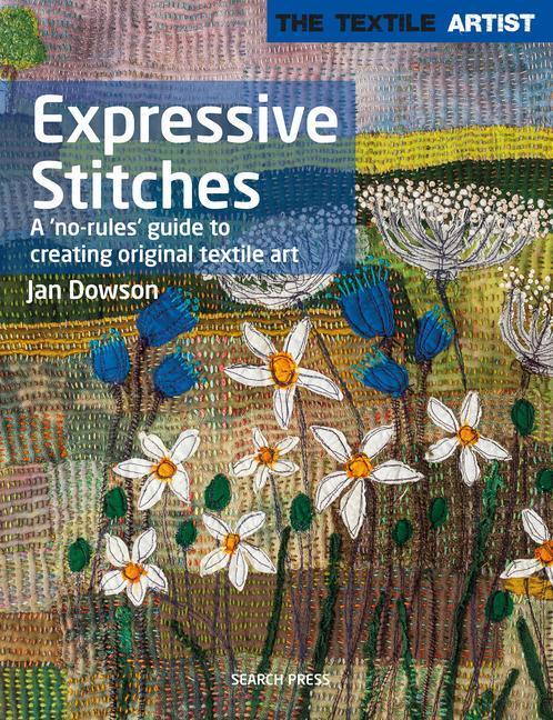Cover: 9781782217503 | Textile Artist: Expressive Stitches: A No-Rules Guide to Creating...