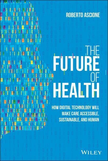 Cover: 9781119797258 | The Future of Health | Roberto Ascione | Buch | Englisch | 2021