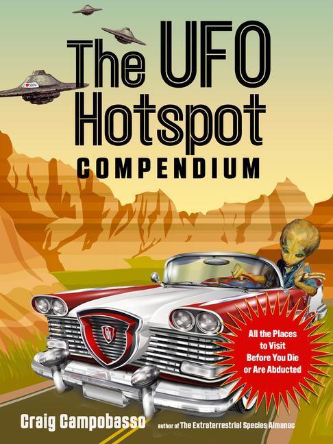 Cover: 9781590033050 | The UFO Hotspot Compendium: All the Places to Visit Before You Die...