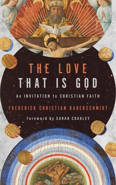 Cover: 9780802877956 | The Love That Is God: An Invitation to Christian Faith | Bauerschmidt