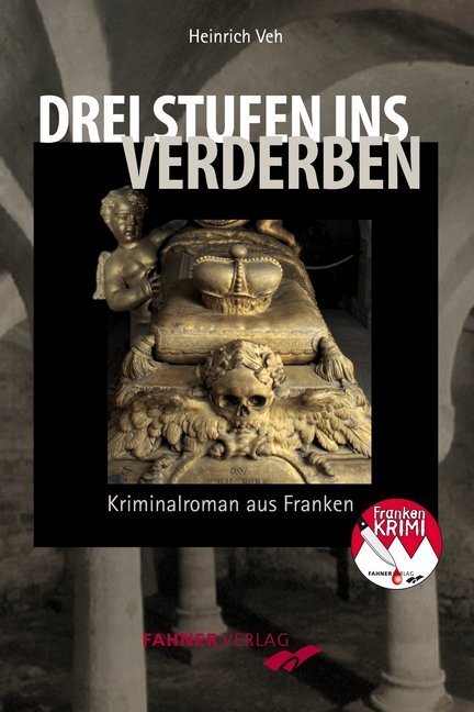 Cover: 9783942251082 | Drei Stufen ins Verderben | Kriminalroman aus Franken | Heinrich Veh