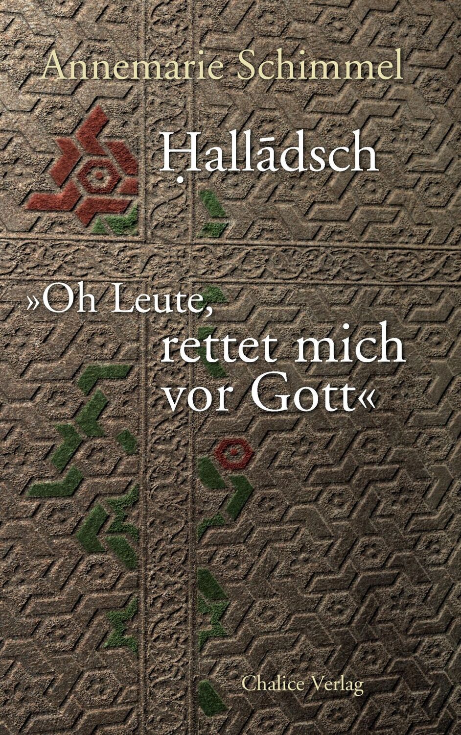 Cover: 9783942914185 | Halladsch | Oh Leute, rettet mich vor Gott | Annemarie Schimmel | Buch