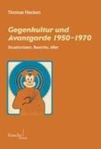 Cover: 9783772081576 | Gegenkultur und Avantgarde 1950-1970 | Thomas Hecken | Taschenbuch