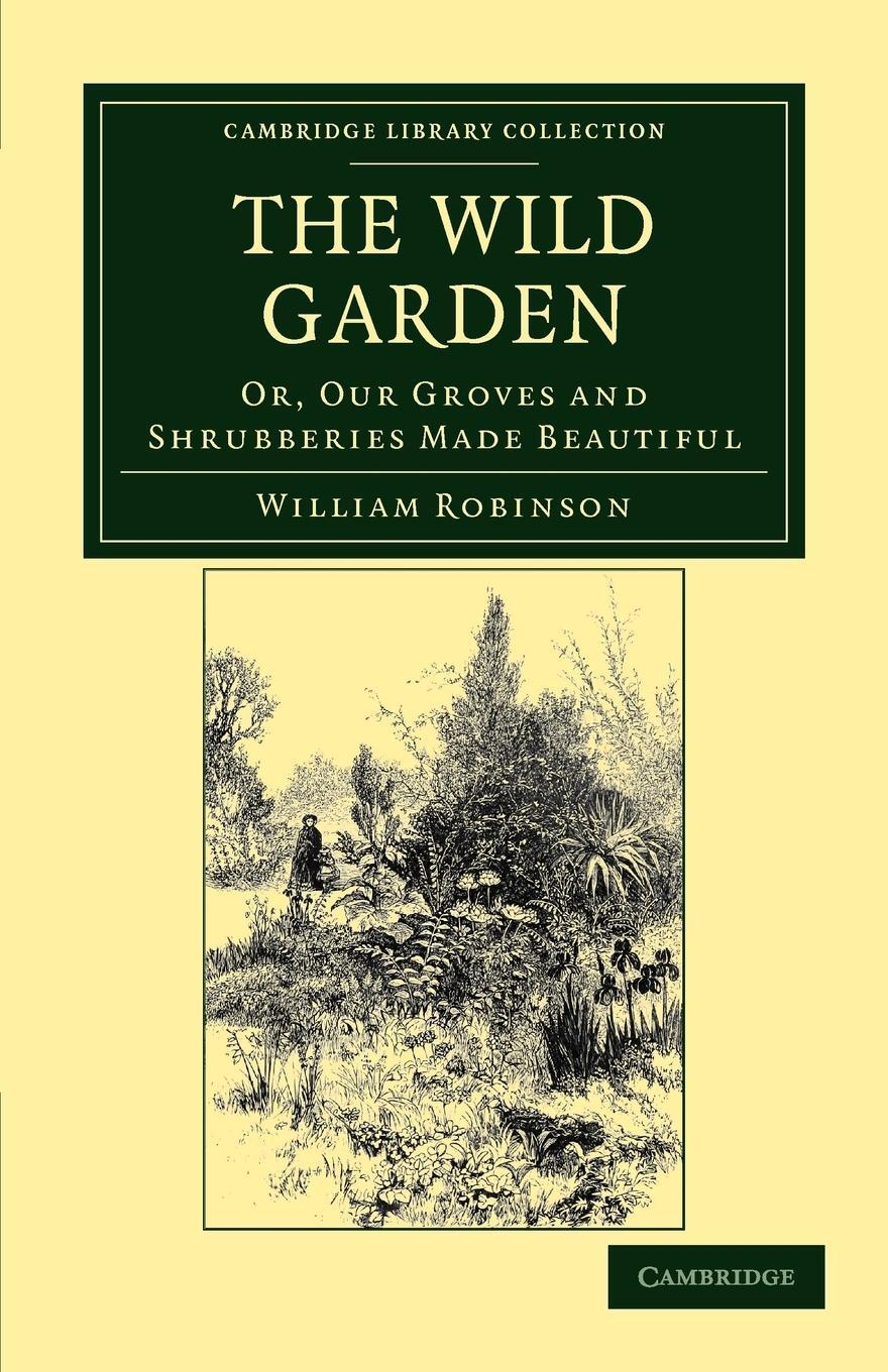 Cover: 9781108037105 | The Wild Garden | Or, Our Groves and Shrubberies Made Beautiful | Buch