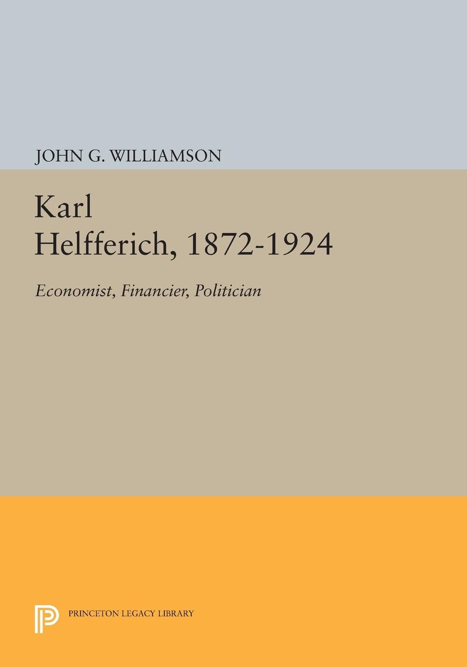 Cover: 9780691620374 | Karl Helfferich, 1872-1924 | Economist, Financier, Politician | Buch