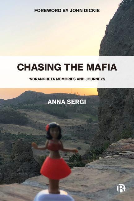 Cover: 9781529222449 | Chasing the Mafia: 'Ndrangheta, Memories and Journeys | Anna Sergi