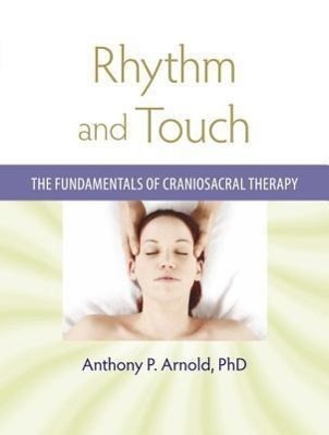 Cover: 9781556438196 | Rhythm and Touch: The Fundamentals of Craniosacral Therapy | Arnold