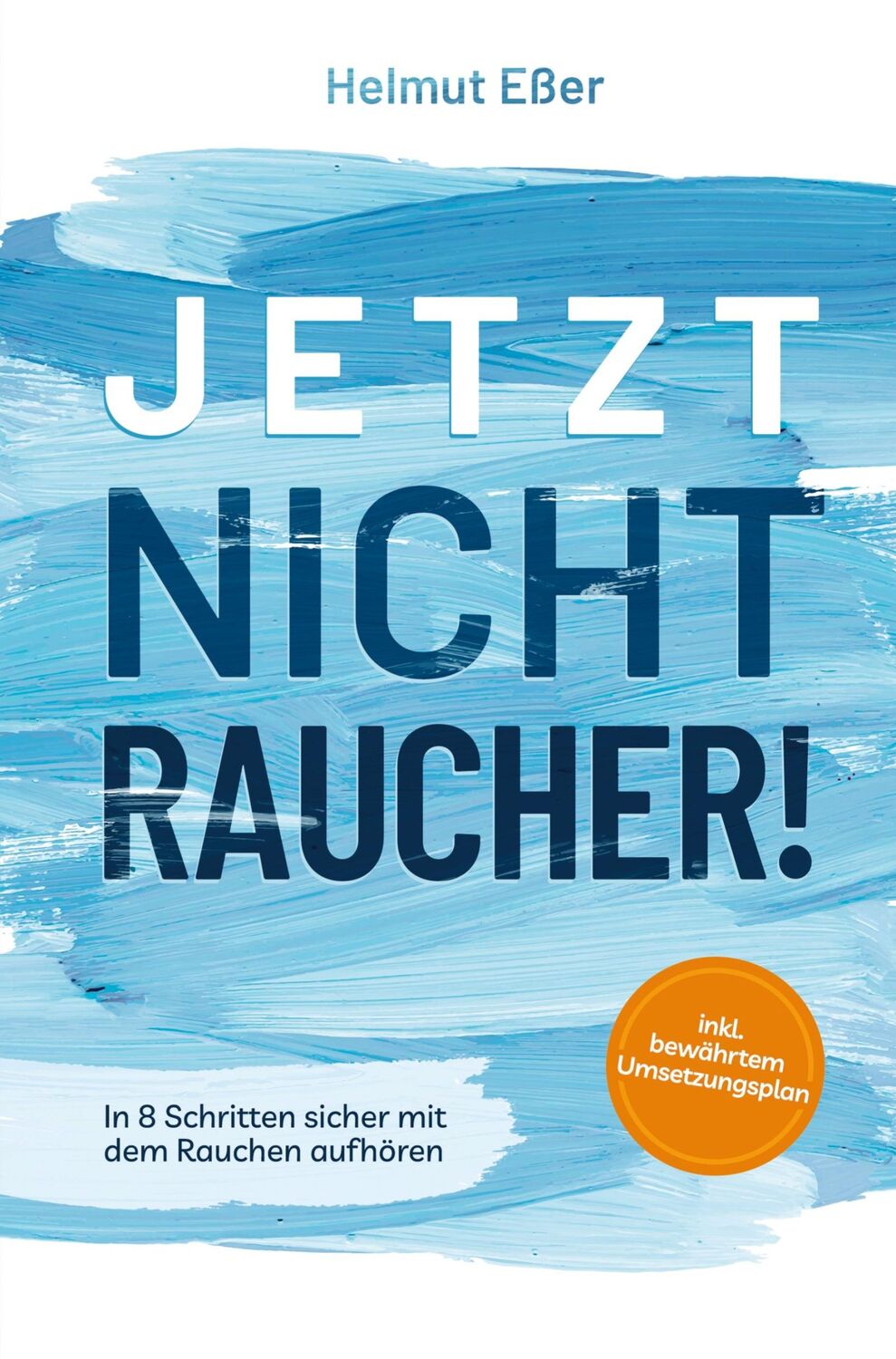 Cover: 9789403684567 | Jetzt Nichtraucher! In 8 Schritten sicher mit dem Rauchen aufhören...