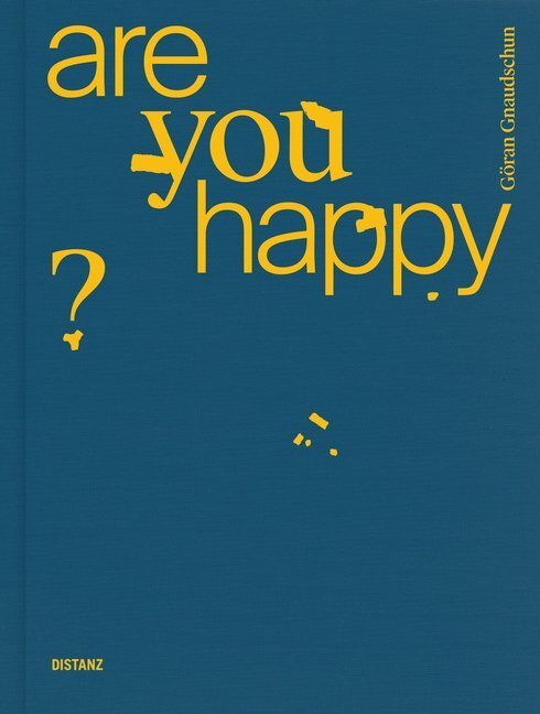 Cover: 9783954763054 | Are You Happy? | Göran Gnaudschun (u. a.) | Buch | Deutsch | 2019
