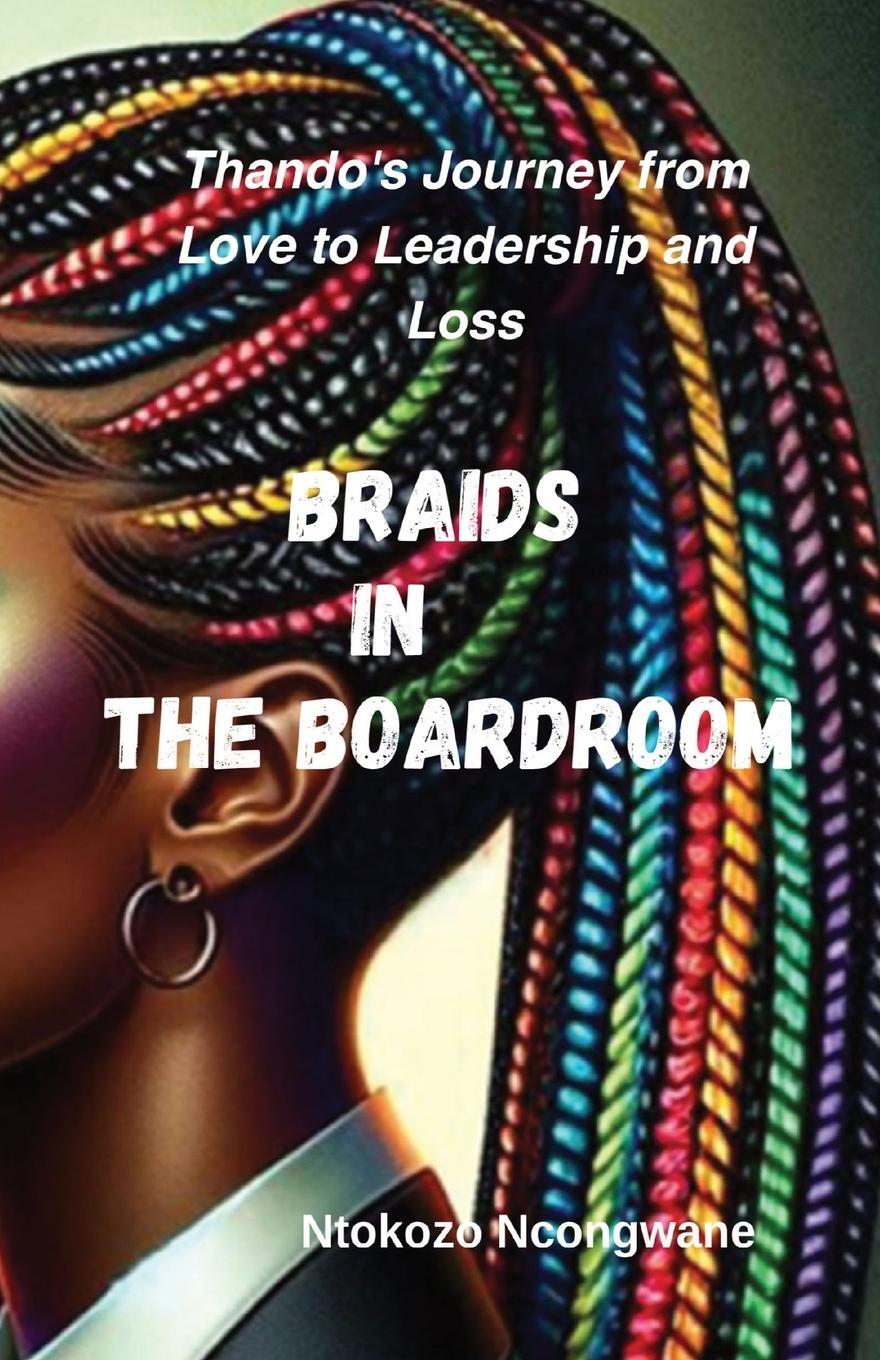 Cover: 9798990717114 | Braids In The Boardroom | Ntokozo Ncongwane | Taschenbuch | Paperback