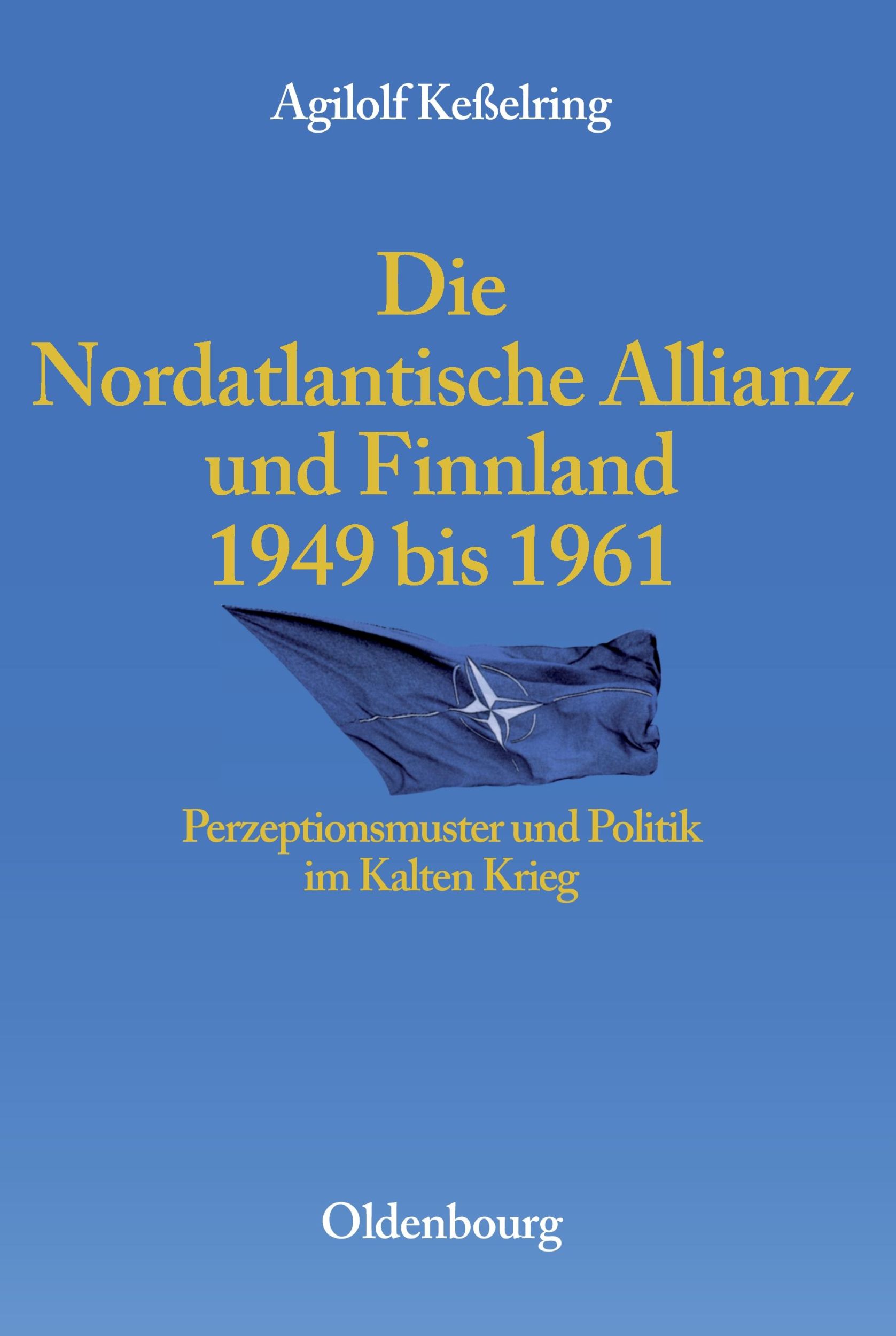 Cover: 9783486588040 | Die Nordatlantische Allianz und Finnland 1949-1961 | Agilolf Keßelring