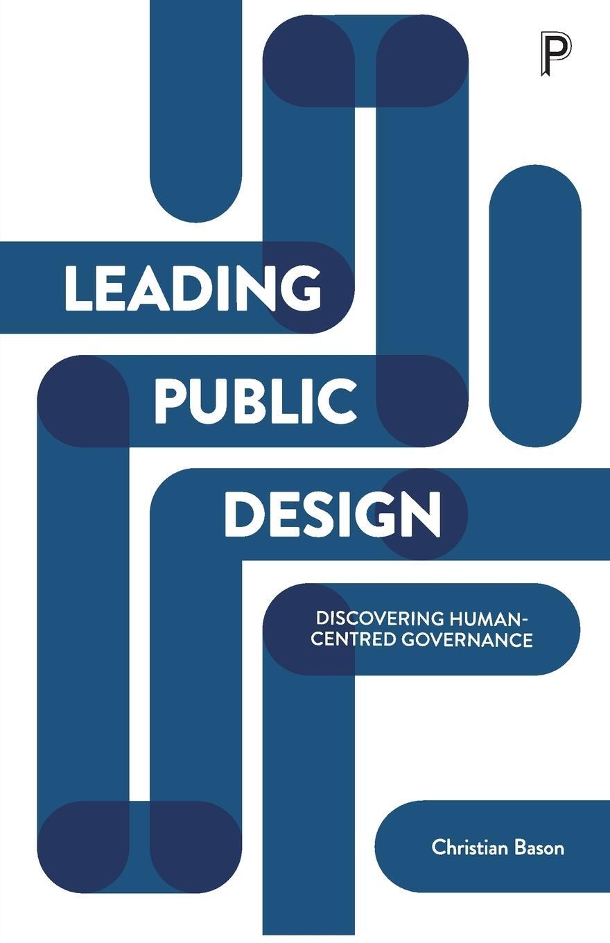 Cover: 9781447325581 | Leading Public Design | Discovering Human-Centred Governance
