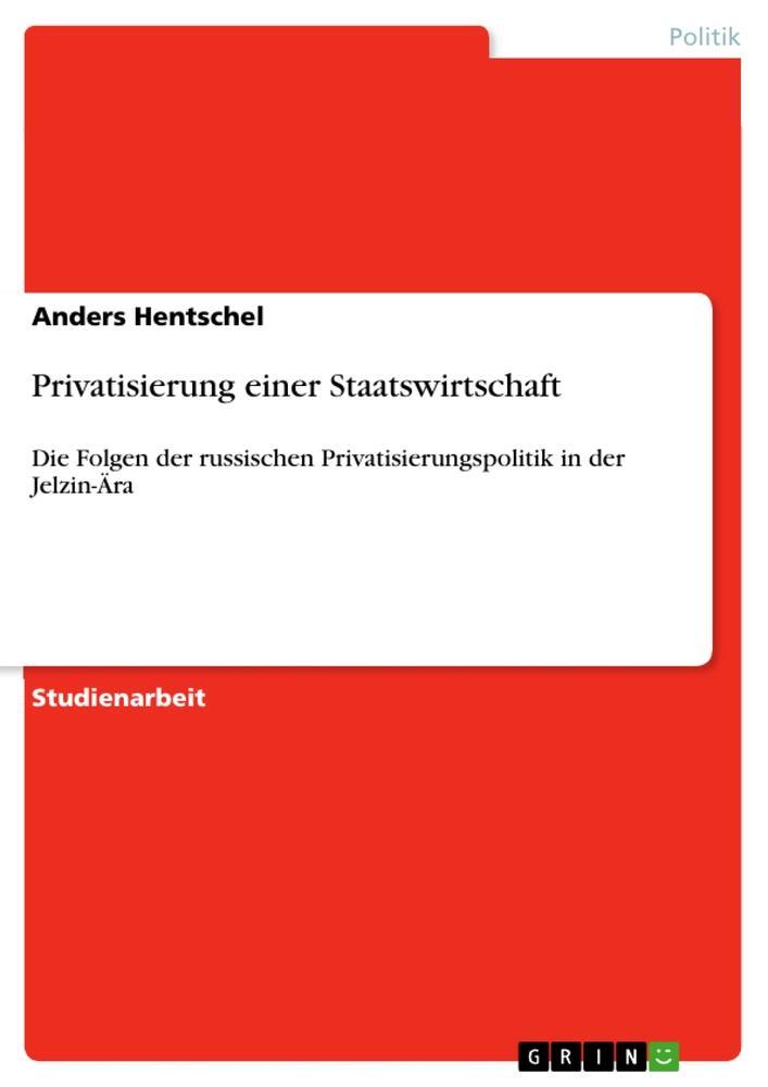 Cover: 9783656040583 | Privatisierung einer Staatswirtschaft | Anders Hentschel | Taschenbuch