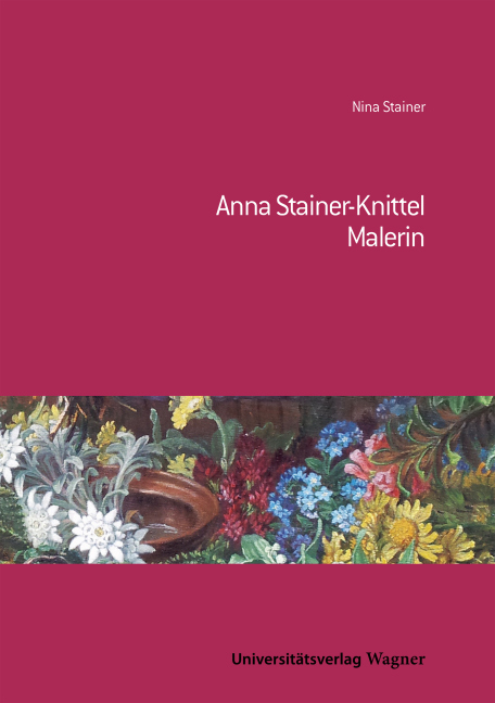 Cover: 9783703008887 | Anna Stainer-Knittel | Malerin | Nina Stainer | Taschenbuch | 96 S.