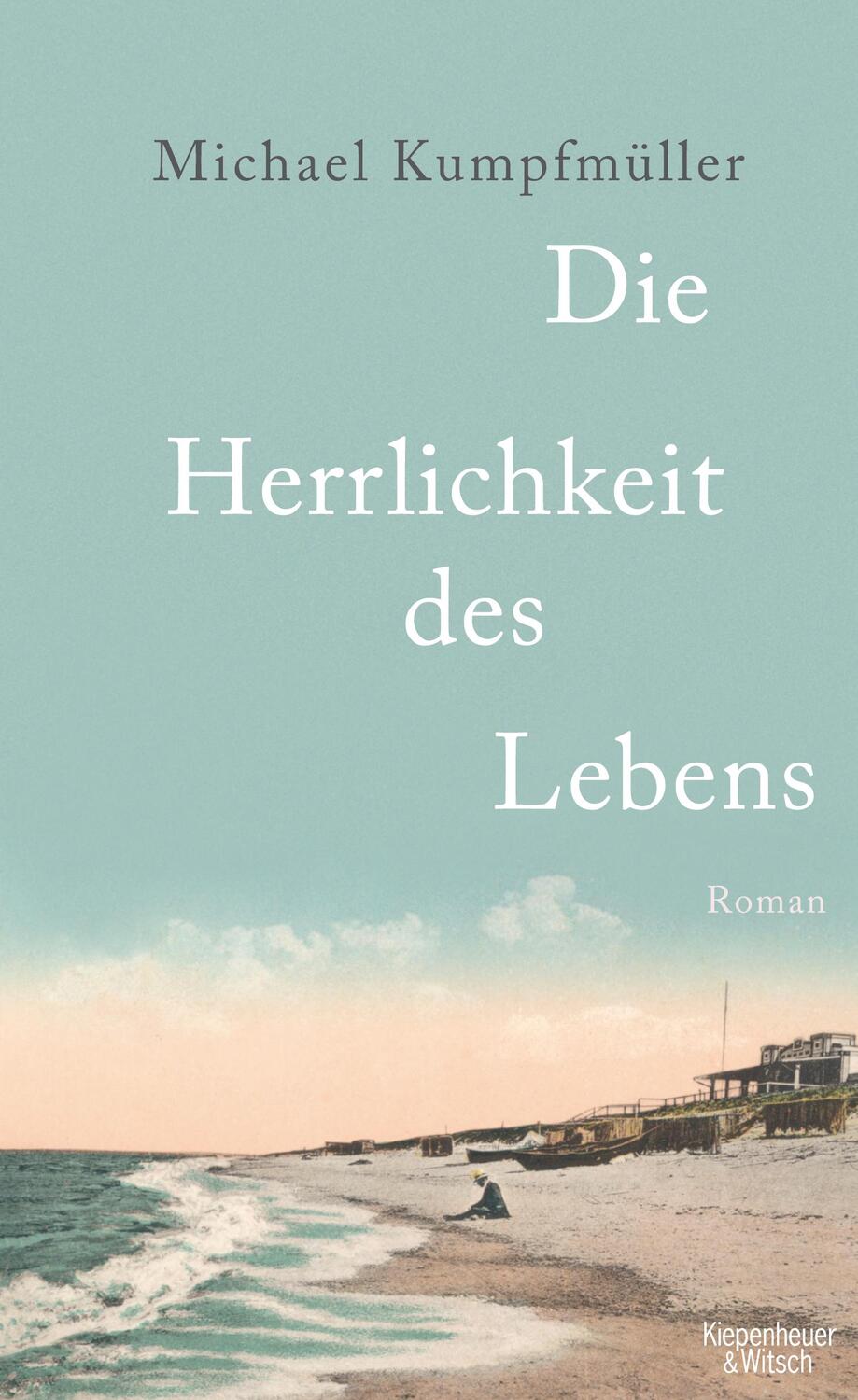 Cover: 9783462043266 | Die Herrlichkeit des Lebens | Michael Kumpfmüller | Buch | 240 S.