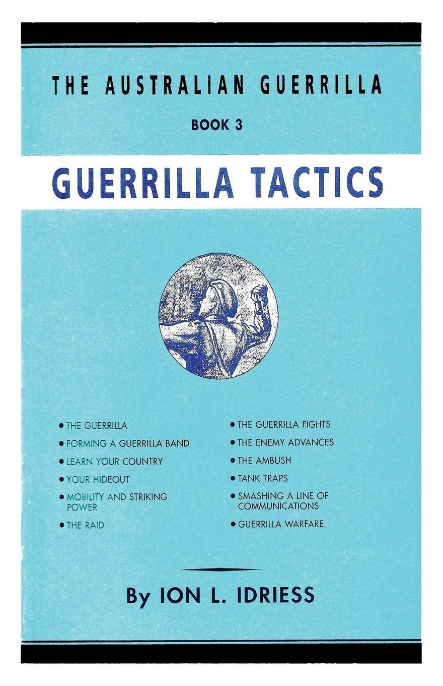 Cover: 9781922473042 | Guerrilla Tactics | The Australian Guerrilla Book 3 | Ion Idriess