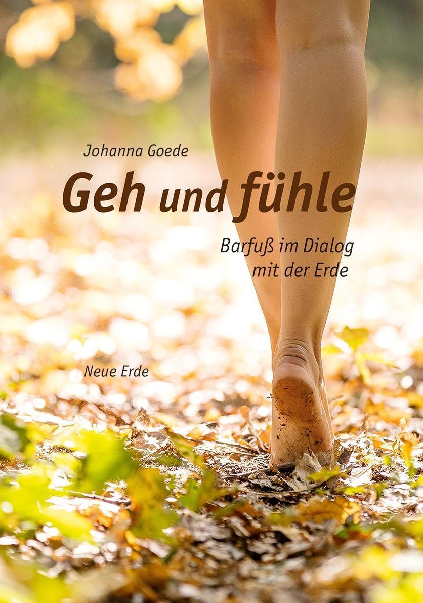 Cover: 9783890607184 | Geh und fühle | Barfuß im Dialog mit der Erde | Johanna Goede | Buch