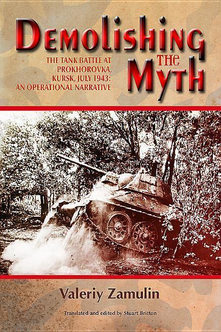 Cover: 9781912174355 | Demolishing the Myth: The Tank Battle at Prokhorovka, Kursk, July...