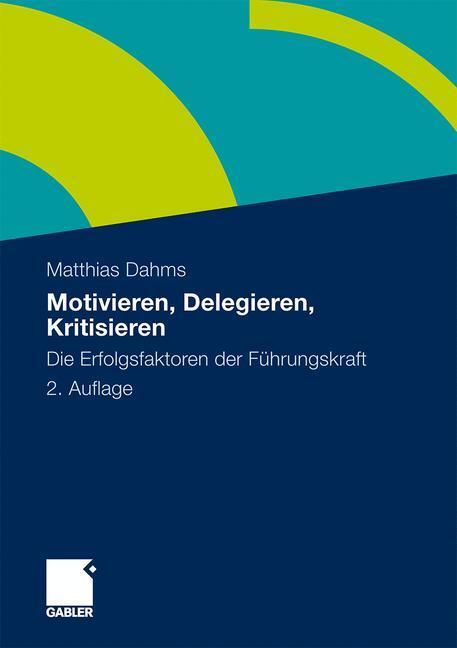 Cover: 9783834918734 | Motivieren - Delegieren - Kritisieren | Matthias Dahms | Taschenbuch