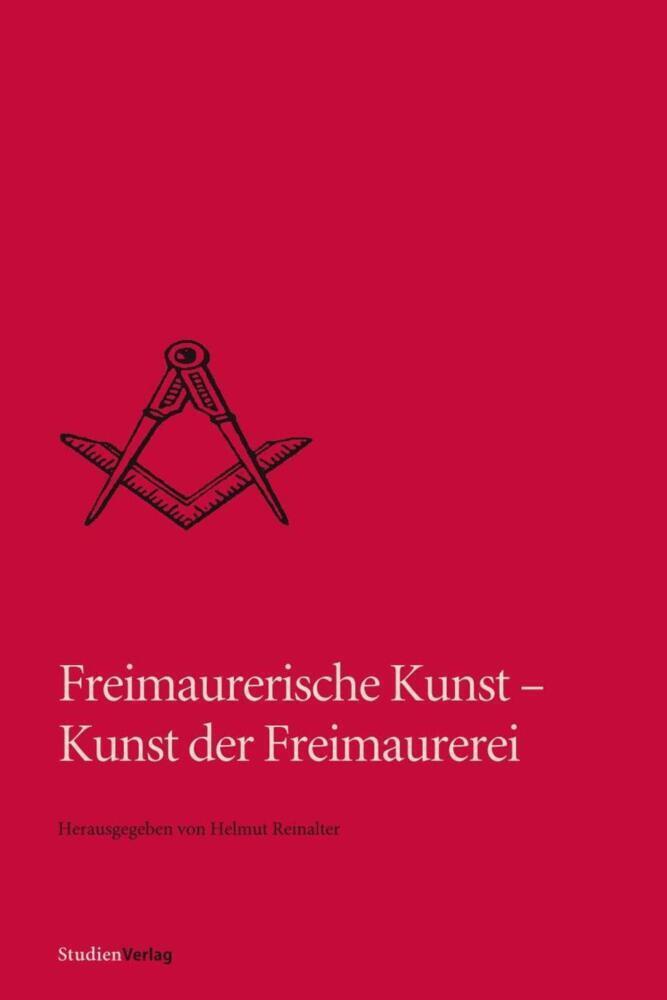 Cover: 9783706541152 | Freimaurerische Kunst - Kunst der Freimaurerei | Helmut Reinalter
