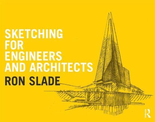 Cover: 9781138925403 | Sketching for Engineers and Architects | Ron Slade | Buch | Englisch