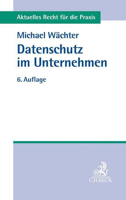 Cover: 9783406754029 | Datenschutz im Unternehmen | Michael Wächter | Taschenbuch | XX | 2021