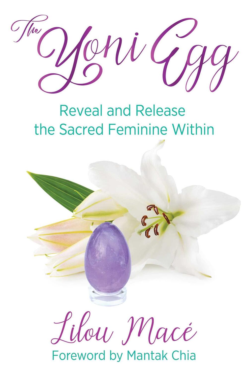 Cover: 9781620558652 | The Yoni Egg: Reveal and Release the Sacred Feminine Within | Macé