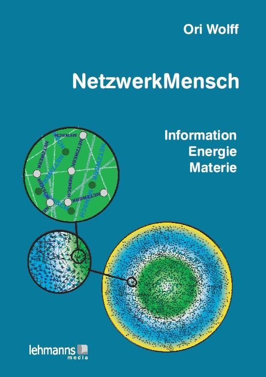Cover: 9783865417039 | NetzwerkMensch | Information . Energie . Materie | Ori Wolff | Buch
