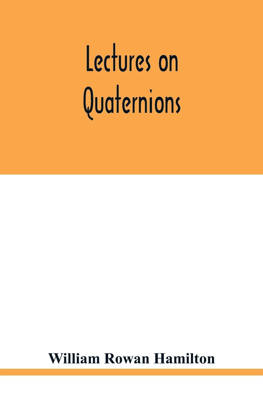 Cover: 9789354019173 | Lectures on quaternions | William Rowan Hamilton | Taschenbuch | 2020