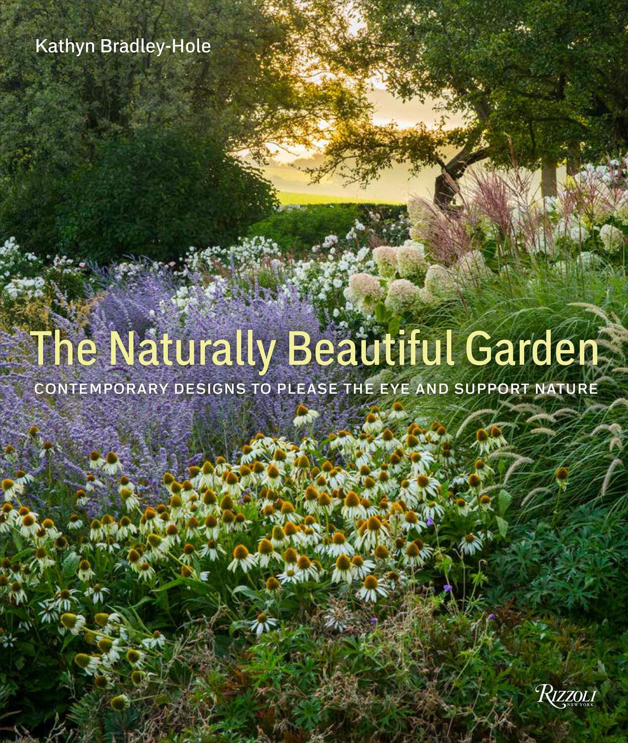 Cover: 9780847870097 | The Naturally Beautiful Garden: Designs That Engage with Wildlife...