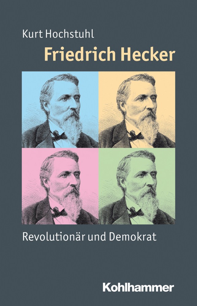 Cover: 9783170216266 | Friedrich Hecker | Revolutionär und Demokrat | Kurt Hochstuhl | Buch