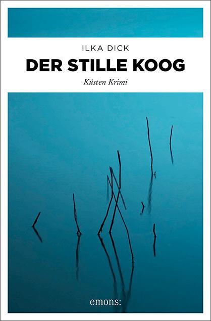 Cover: 9783740805036 | Der stille Koog | Küsten Krimi | Ilka Dick | Taschenbuch | Deutsch