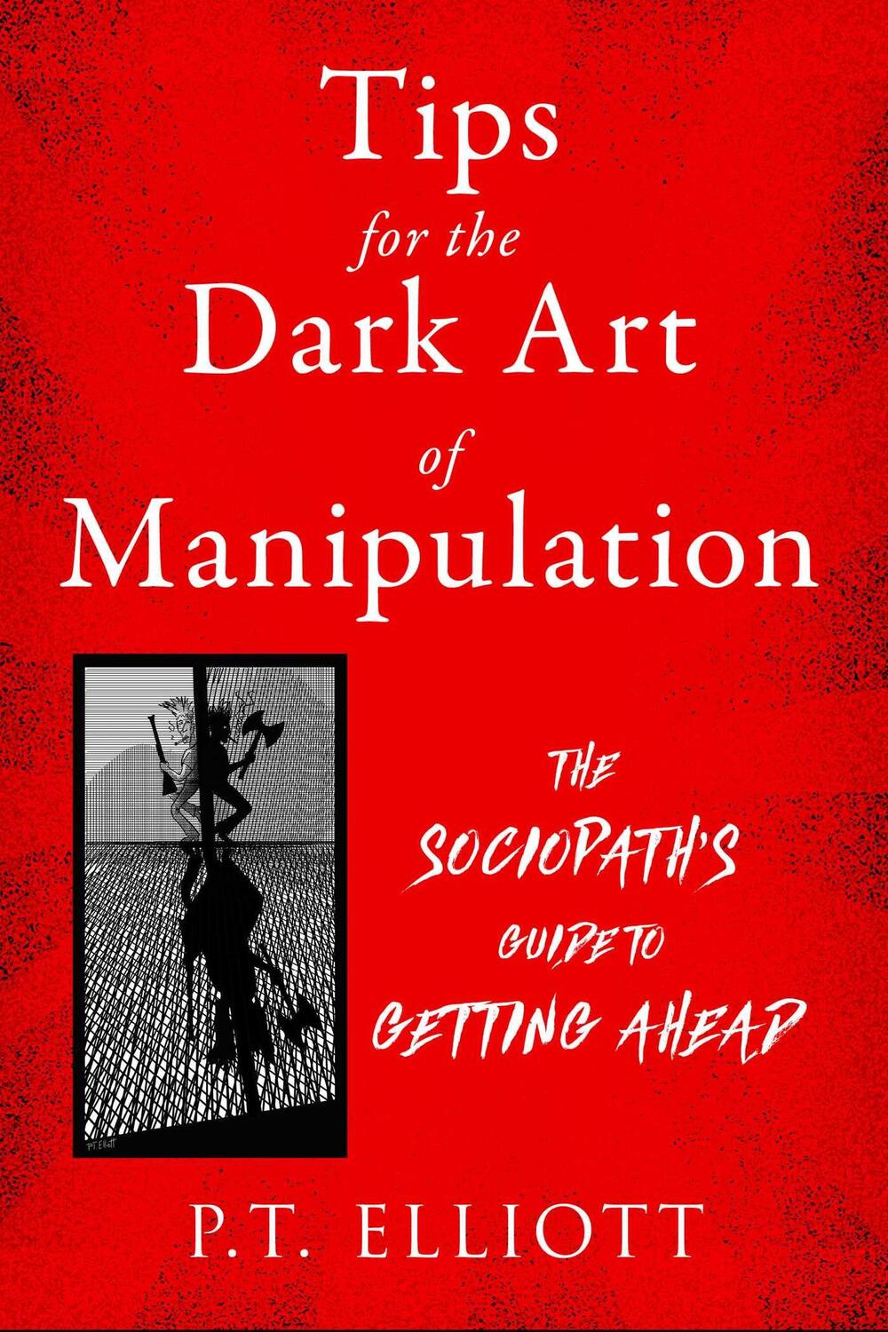 Cover: 9781510773745 | Tips for the Dark Art of Manipulation | P. T. Elliott | Taschenbuch
