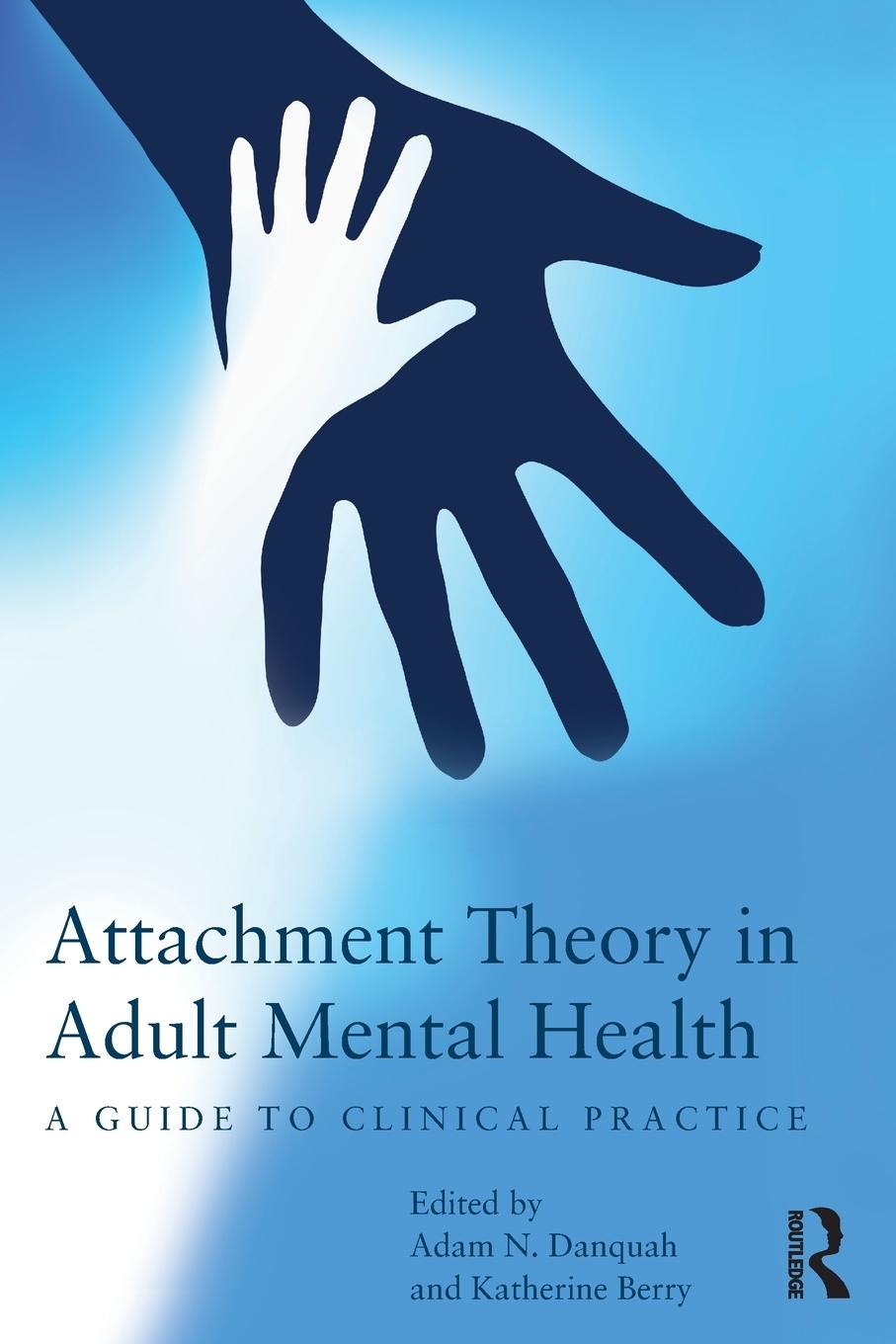 Cover: 9780415687416 | Attachment Theory in Adult Mental Health | Adam N. Danquah (u. a.)