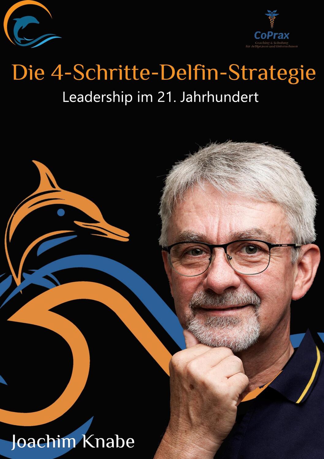 Cover: 9783758366345 | Einfach führen mit der 4-Schritte-Delfin-Strategie | Joachim Knabe