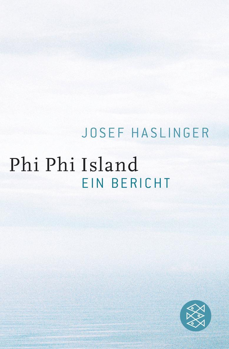 Cover: 9783596181827 | Phi Phi Island | Ein Bericht | Josef Haslinger | Taschenbuch | 204 S.