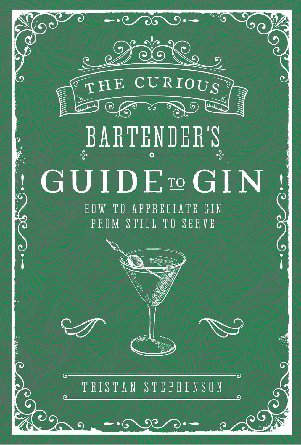 Cover: 9781788790390 | The Curious Bartender's Guide to Gin | Tristan Stephenson | Buch