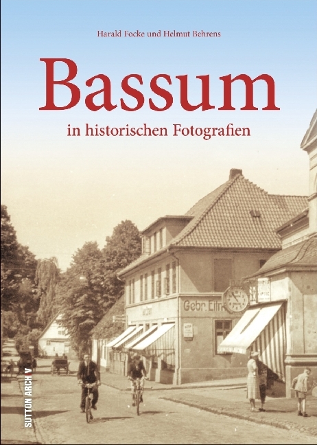 Cover: 9783954007349 | Bassum | in historischen Fotografien | Harald Focke (u. a.) | Buch